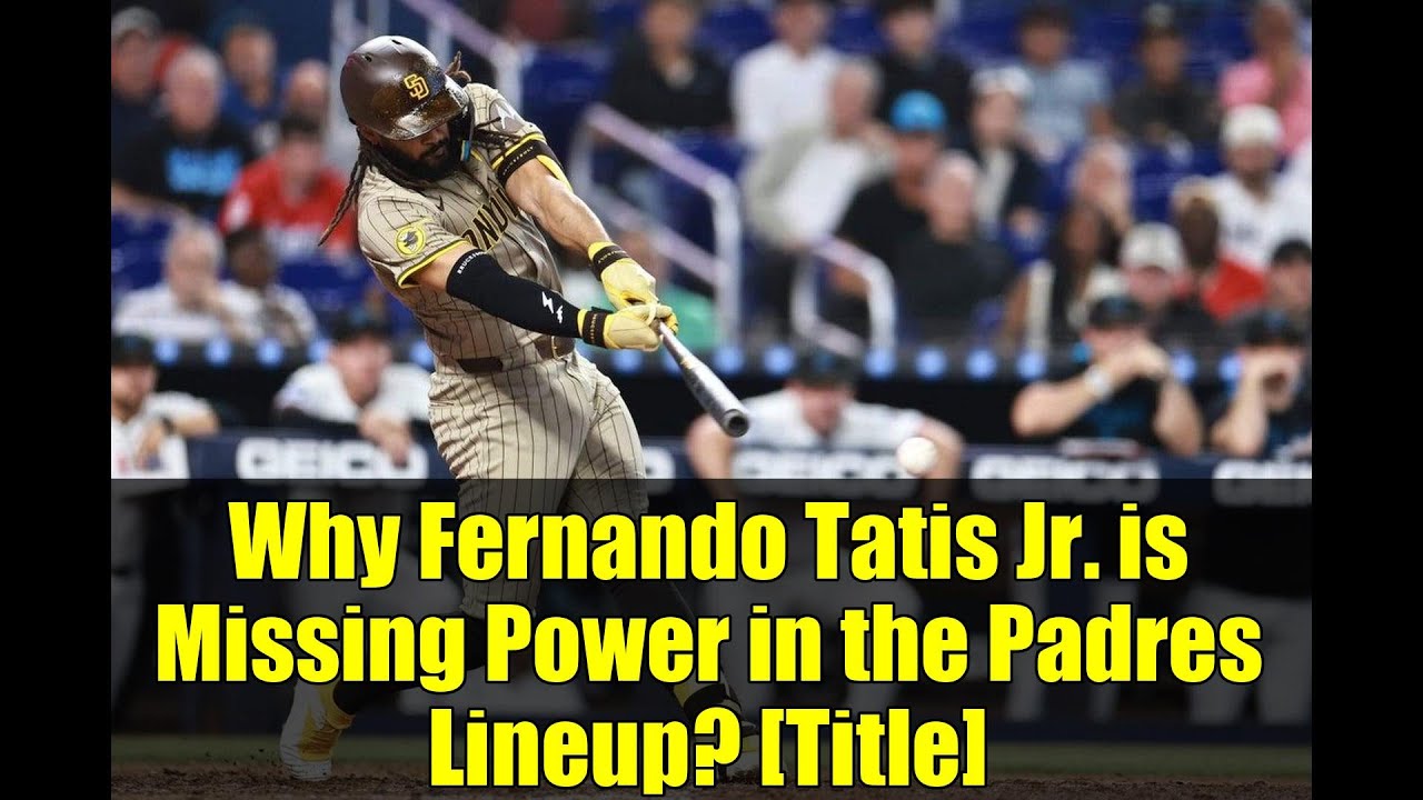 Why Fernando Tatis Jr. is Missing Power in the Padres Lineup? [Title]