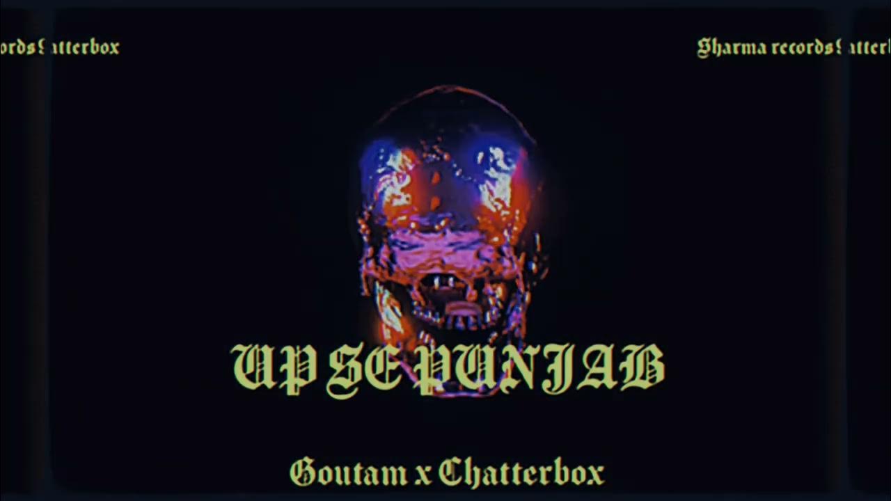 UP SE PUNJAB /Karma x chatterbox YouTube