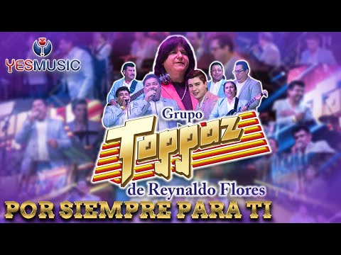   Grupo Toppaz Por Siempre Para Ti Concierto Completo Video Oficial