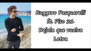 Ruggero Pasquarelli ft. Piso 21 - Dejala que vuelva Letra