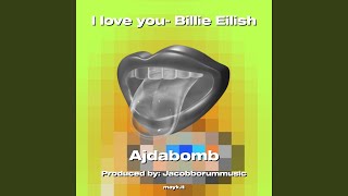 I love you- Eilish - Ajdabomb