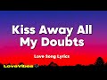 Kiss Away All My Doubts | Romantic Love Song | Lyrics 😚