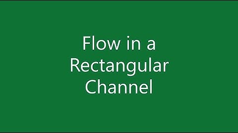 Flow in a Rectangular Channel
