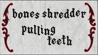 Bones Shredder - Pulling Teeth Official Visualizer