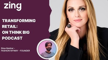 Transforming Retail: A Conversation with Elma Madzar, Founder | Think Big With Dan & Qasim