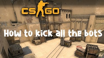 How to kick all the bots in csgo 2020 | short version