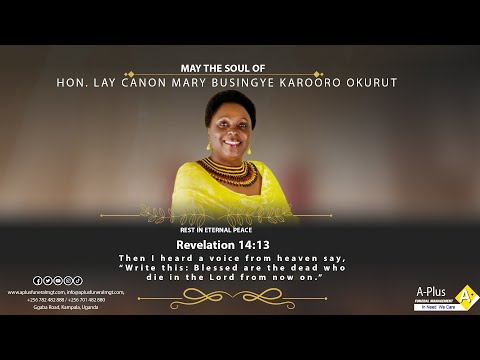 Celebrating The Life Of The Late Hon Lay Canon Mary Busingye Karooro Okurut
