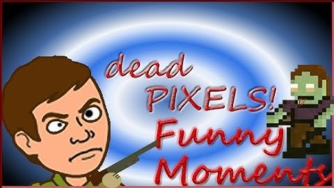 Dead Pixels (An Awesome! Zombie Game!)