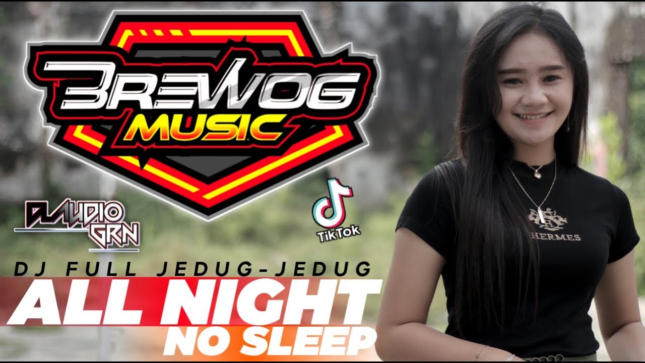 DJ All Night No Sleep Slow Tik Tok Remix Terbaru 2021 Brewog Music ft Yeyen Novita