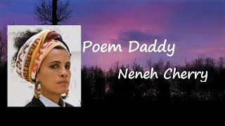 Neneh Cherry - Poem Daddy Lyrics