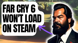 How To Fix Far Cry 6 Won't Load On Steam [New & Updated 2024]