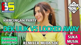 Download lagu KANCINGAN PARTY_BALI DEK ULIK X LOCKED AWAY_AMRAN BENU_VIRAL 2026!!🍊