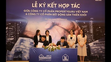 Highlight - Lễ ký kết hợp tác giữa CTCP PropertyGuru Việt Nam và CTCP BĐS Thiên Khôi 06.05.2020