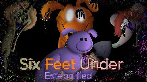 Six feet under Estebnified //FnF:Broken strings // concept