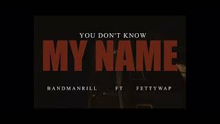 Watch Bandmanrill You Dont Know My Name video