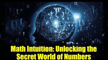 Math Intuition: Unlocking the Secret World of Numbers