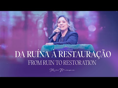 DA RUÍNA À RESTAURAÇÃO - Rachel Malafaia