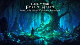 Elder Wizard Forest Heart | Soft Fantasy Medieval Music for Study and Self Reflection