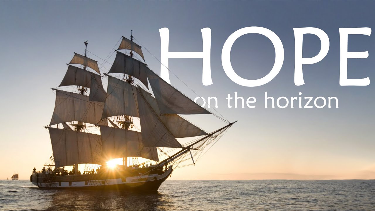 Hope on the Horizon The End of Hope YouTube