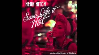 Video thumbnail of "Neon Hitch - Some Like It Hot (feat. Kinetics) [Audio]"