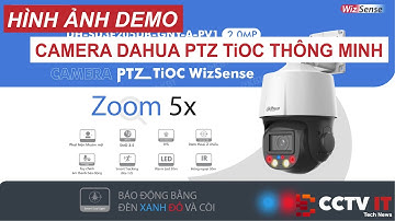 Hình Ảnh Demo Camera Dahua PTZ TiOC Wizsense Zoom 5x Rất Thiết Yếu Dành Cho Mọi Người | CCTVIT.NET