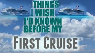 Things I Wish I Knew Before My First Cruise!
