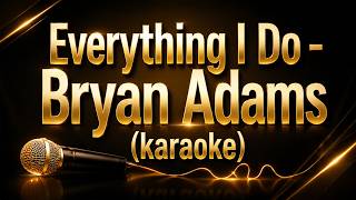 Everything I Do - Bryan Adams (karaoke)
