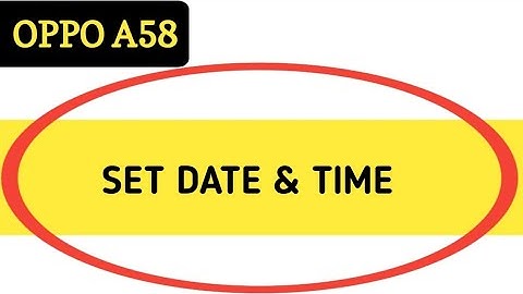 Oppo a58 time kaise set kare, how to set date & time in oppo a58,time settings