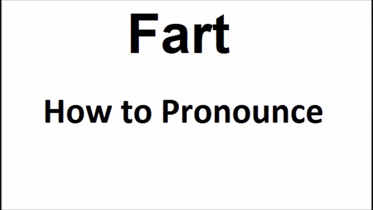 how-to-pronounce-fart-how-to-say-fart-fart-pronunciation