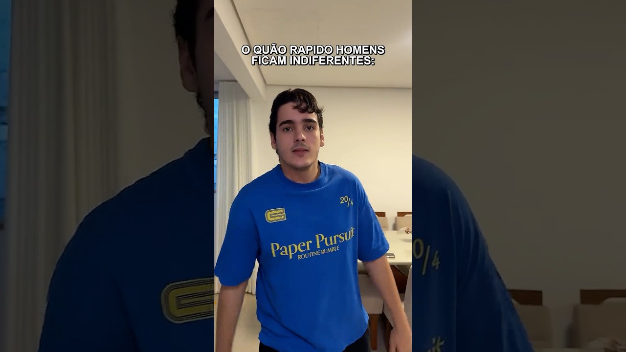 O QUÃO RÁPIDO HOMENS FICAM INDIFERENTES