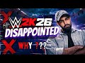 WWE 2k26 Most Disappointed Ever