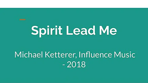 Spirit Lead Me - Michael Ketterer, Influence Music 2018