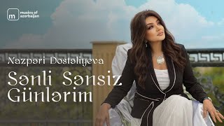 Nazpəri Dostəliyeva — Sənli Sənsiz Günlərim (Rəsmi Audio)
