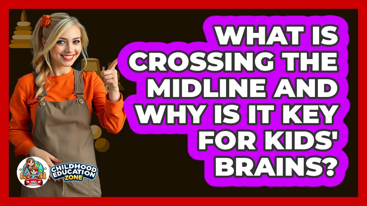 What Is Crossing The Midline And Why Is It Key For Kids' Brains? - Childhood Education Zone