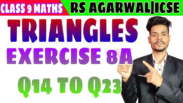 Class 9 maths TRIANGLES ICSE EXERCISE 8A COMPLETE Q14 TO Q23