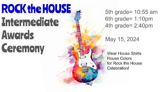 Rock the House Awards, May 15, 2:40. 4th grade