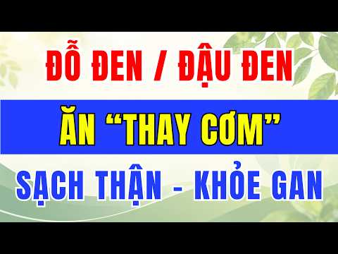Bác Sĩ Chỉ Ra: Ăn Đỗ Đen Đúng Cách Giúp Hỗ Trợ Gan, Thận Và Tim Mạch | Sức Khỏe Mỗi Ngày