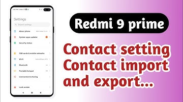 Redmi 9 prime , Contact setting Contact import and export tips and tricks