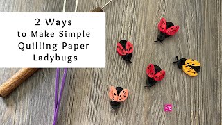 2 Simple Quilling Paper Ladybugs | Easy Paper Crafts | Quilling for Beginners