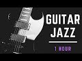 Guitar Jazz & Smooth Jazz Guitar: Immortal Love Full Album (Cool and Smooth Jazz Music Instrumental)