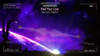 Harmonizer - Feel Your Love Aerials Remix Hq Free