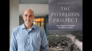 The Poseidon Project: The Struggle to Govern the World’s Oceans | David Bosco