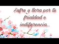 💞 SUFRE Y LLORA POR TU FRIALDAD E INDIFERENCIA 💞 PERSONA ESPECIAL/EX (LECTURA ATEMPORAL)