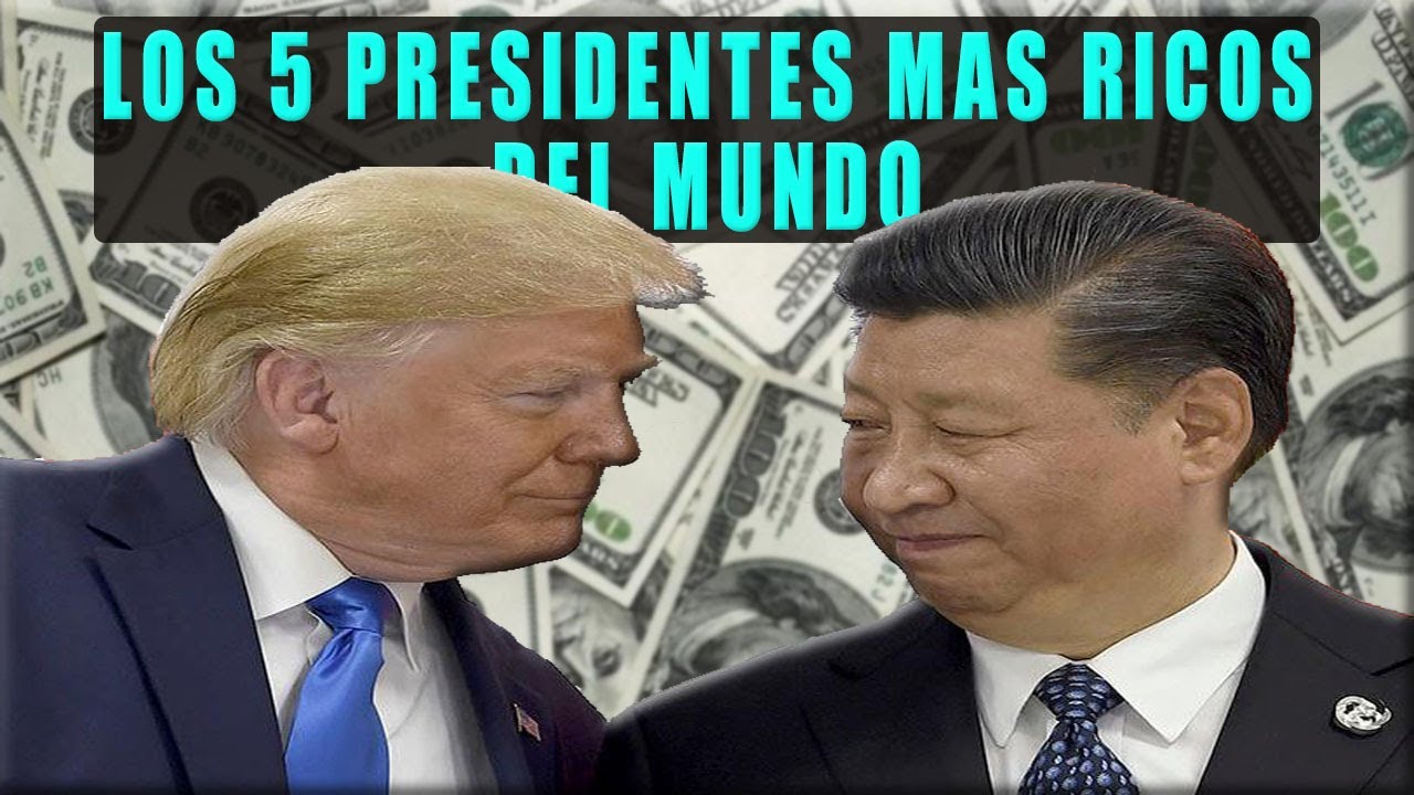 LOS 5 PRESIDENTES MAS RICOS DEL MUNDO 2020 - YouTube