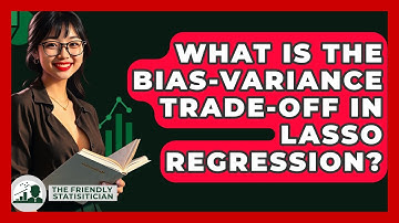 What Is The Bias-variance Trade-off In Lasso Regression? - The Friendly Statistician