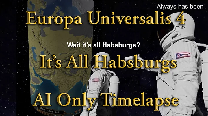 EU4 But Everyone is A Habsburg - AI Only Timelapse