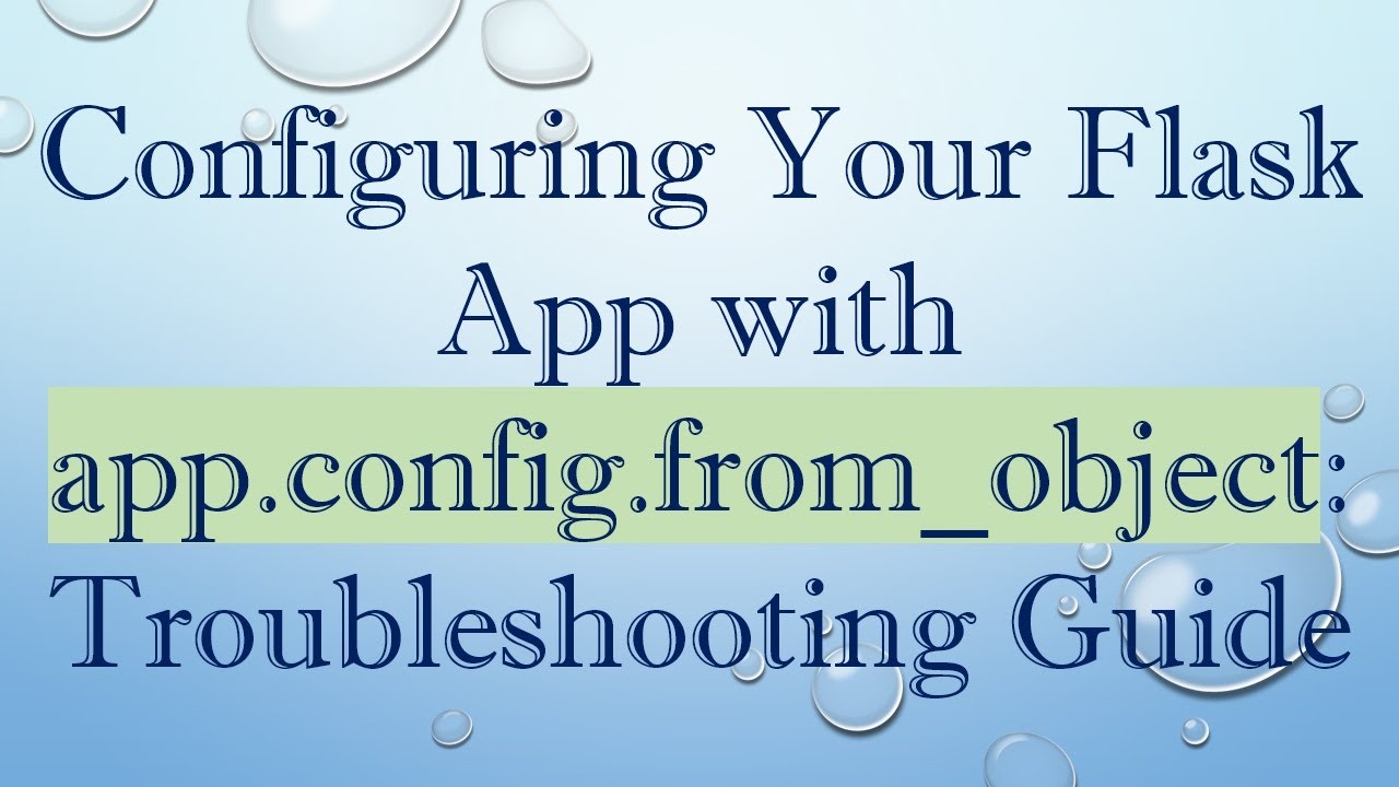 Configuring Your Flask App with app.config.from_object: Troubleshooting Guide