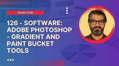126 - Software: Adobe Photoshop - Gradient and Paint Bucket Tools