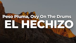 Peso Pluma, Ovy On The Drums - EL HECHIZO (Letra/Lyrics) | Official Music Video