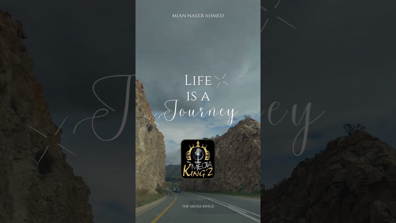 Life is a Journey || The Media Kingz